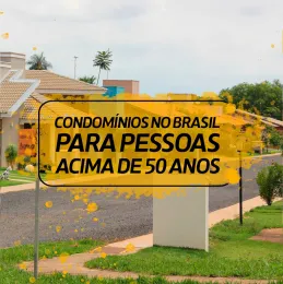 CONDOMÍNIOS PARA PESSOAS ACIMA DE 50 ANOS