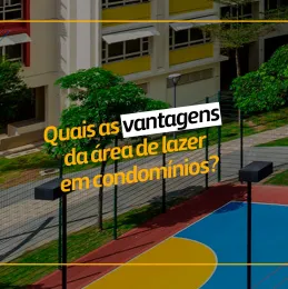 QUAIS AS VANTAGENS DA ÀREA DE LAZER EM CONDOMÍNIOS?