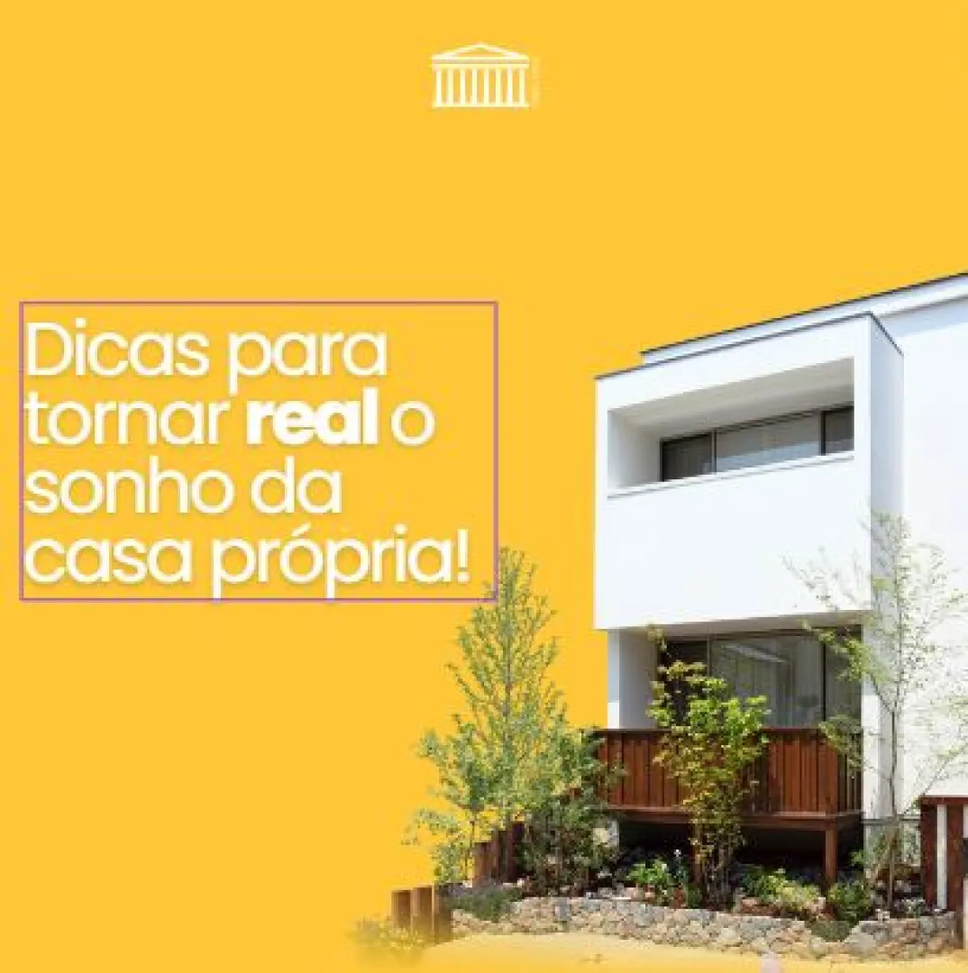 DICAS PARA TORNAR REAL O SONHO DA CASA PRÓPRIA 