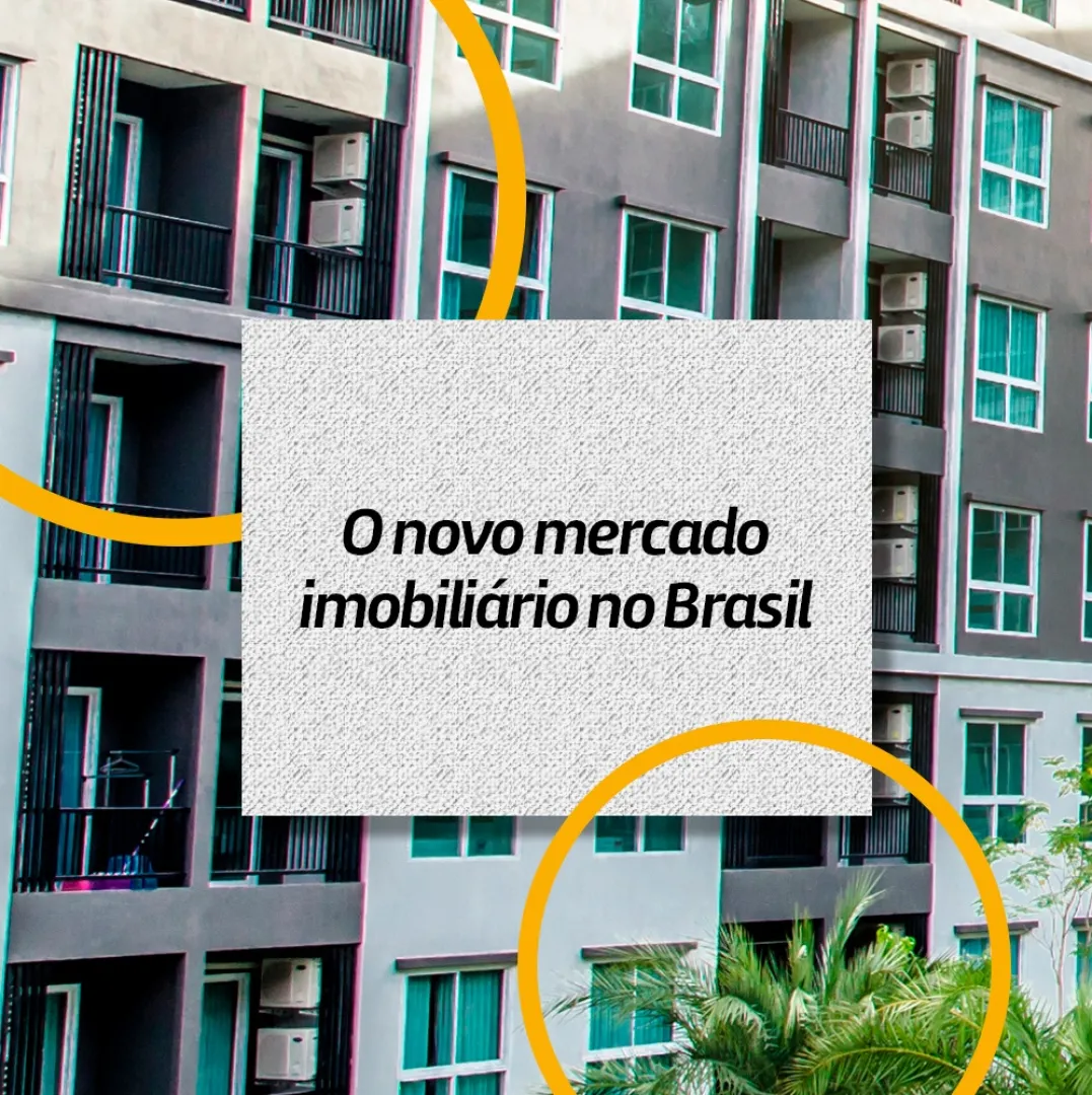 O Novo Mercado Imobiliário no Brasil